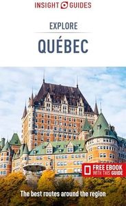 Insight Guides Explore Quebec (Travel Guide with Free eBook) (Insight Explore Guides)