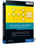 Project System in SAP S/4HANA: The Comprehensive Guide to Project Management