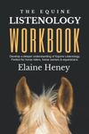 The Equine Listenology Workbook - Develop a deeper understanding of Equine Listenology. Perfect for horse riders, horse owners & equestrians.