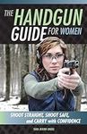 The Handgun Guide for Women: Shoot 