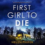 First Girl to Die: A Completely Gripping Crime Thriller (Detective Morgan Brookes, Book 4)