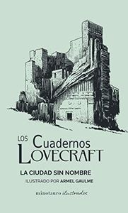 Los Cuadernos Lovecraft nº 02 La ciudad sin nombre: Ilustrado por Armel Gaulme (Minotauro Ilustrados)