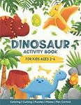 Dinosaur Activity Book For Kids Ages 3-4: Over 50 Fun & Engaging Dinosaur Activities Including Coloring, Cutting, Puzzles, Mazes, Pen Control & Much More!