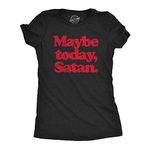 Womens Maybe Today Satan T Shirt Funny Sarcastic Devil Joke Graphic Novelty Tee Halloween Funny Womens T Shirts Halloween T Shirt for Women Funny Sarcastic Black XL