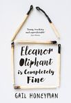 Eleanor Oliphant is Completely Fine: Debut Sunday Times Bestseller and Costa First Novel Book Award winner