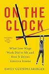 On the Clock: What Low-Wage Work Di