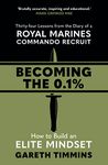 Becoming the 0.1%: Thirty-four lessons from the diary of a Royal Marines Commando Recruit