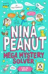 Nina Peanut: Mega Mystery Solver (Book 2 in the funny, full colour series!)