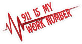 911 is My Work Number Sticker - First Responder - Police - Fire - EMS - EMT - Vinyl Sticker Decal - 2 Pack