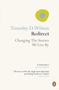 Redirect: Changing the Stories We Live By By Timothy Wilson