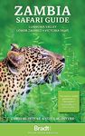 Zambia Safari Guide: Luangwa Valley . Lower Zambezi . Victoria Falls (Bradt Travel Guides)