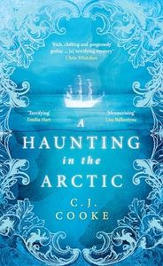 A Haunting in the Artic: The chilling gothic thriller from the bestselling author of The Lighthouse Witches and The Ghost Woods