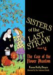 The Case of the Flower Phantom: 4 (Sisters of the Last Straw)