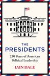 The Presidents: 250 Years of American Political Leadership