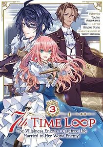 7th Time Loop: The Villainess Enjoys a Carefree Life Married to Her Worst Enemy! Vol. 3 (7th Time Loop: The Villainess Enjoys a Carefree Life Married to Her Worst Enemy! (Manga))
