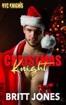 Christmas Knights: Forced Proximity, Age Gap Older Man, Instalove, Holiday Romance (New York City Knights)