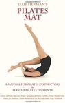 Ellie Herman's Pilates Mat: A Manual for Pilates Instructors & Serious Pilates Students