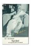 Savitri: a Legend and a Symbol (Guidance from Sri Aurobindo)