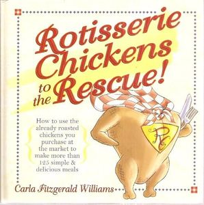 Rotisserie Chickens to the Rescue! by Carla Fitzgerald Williams (2003) Hardcover