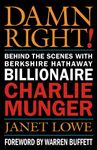 Damn Right!: Behind the Scenes with Berkshire Hathaway Billionaire Charlie Munger