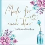 Vow Renewal Guest Book: "Made for Each Other" I Happy Thoughts & Words of Wisdom I For 60 Guests I Elegant Vintage Purple I Wedding Vow Renewal Invitation, Cards, Decorations & Gift Ideas