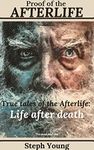 Proof of the Afterlife: The dead don't die.: True tales of the Afterlife. (Proof of Life-After-Death Book 1)