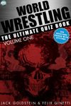 World Wrestling: The Ultimate Quiz Book - Volume 1 (The World Wrestling Quiz)