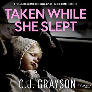 Taken While She Slept: Detective April Fisher Thrillers, Book 1