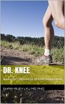 Dr. Knee: A Surgeon's Alternative to Knee Replacement