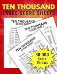 Ten Thousand Score Sheets: Large Scoring Pads for Ten Thousand Dice Game | 10 Thousand Notebook | Game Night Scorebook