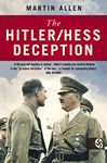 The Hitler–Hess Deception: British Intelligence's Best-Kept Secret of the Second World War