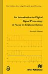 An Introduction to Digital Signal Processing: A Focus on Implementation (River Publishers Series in Signal, Image and Speech Processing)