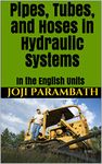 Pipes, Tubes, and Hoses in Hydraulic Systems: In the English Units (Industrial Hydraulic Book Series (in the English Units) 6)