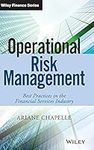 Operational Risk Management: Best Practices in the Financial Services Industry (The Wiley Finance Series)