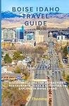 Boise Idaho Travel Guide: Discover 