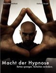 Macht der Hypnose: für tiefe Trance, Selbsthypnose, Blitzhypnose und die sichere Anwendung im Alltag