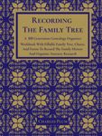 Recording The Family Tree: A 10 Generation Genealogy Organizer Workbook With Fillable Family Tree, Charts, And Forms To Record The Family History And Organize Ancestry Research