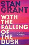 With the Falling of the Dusk: The compelling and powerful bestselling book by critically acclaimed journalist and author of Talking to My Country and The Queen is Dead