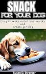 SNACK FOR YOUR DOG: EASY TO MAKE NU