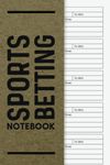 Sports Betting Notebook: Betting Writing Record Book/ Journal For Tennis, Football, Soccer Or Any Sport, Games Gambling Logbook