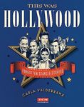 THIS WAS HOLLYWOOD: FORGOTTEN STARS AND STORIES