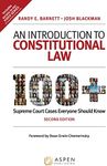 An Introduction to Constitutional Law: 100 Supreme Court Cases Everyone Should Know