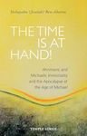 The Time is at Hand!: Ahrimanic and Michaelic Immortality and the Apocalypse of the Age of Michael