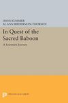 In Quest of the Sacred Baboon: A Scientist's Journey: 5195 (Princeton Legacy Library, 4846)