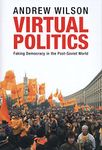 Virtual Politics – Faking Democracy in the Post–Soviet World