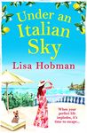 Under An Italian Sky: Escape to beautiful Italy with bestseller Lisa Hobman (The Skye Collection)