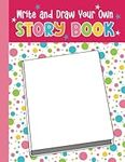 Write and Draw Your Own Story Book: For Children to Make their Very Own Story and Picture Book | Write and Draw Storybook for Girls | Make a Book for Kids 6+