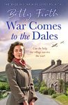 War Comes to the Dales: An uplifting, heart-warming and emotional World War Two rural saga (Made in Yorkshire Book 2)