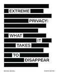 Extreme Privacy: What It Takes to D