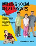 Building Social Relationships: A Systematic Approach to Teaching Social Interaction Skills to Children And Adolescents With Autism Spectrum Disorders And Other Social Difficulties